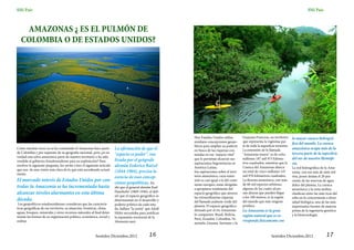 SMi País                                                                                                                                                                                            SMi País



    AMAZONAS ¿ ES EL PULMÓN DE
   COLOMBIA O DE ESTADOS UNIDOS?




                                                                                                              Hoy Estados Unidos utiliza           Guayana Francesa, un territorio       la mayor cuenca hidrográ-
                                                                                                              similares concepciones geopo-        que representa la vigésima par-
                                                                                                                                                                                         fica del mundo. La cuenca
                                                                                                              líticas para ampliar su poderío      te de toda la superficie terrestre.
                                              La afirmación de que el
Como muchas veces ya se ha comentado el Amazonas hace parte
                                                                                                              en busca de las riquezas con-        La extensión de la llamada            amazónica ocupa más de la
de Colombia y por supuesto de su geografía nacional, pero ¿es en                                                                                                                         tercera parte de la superficie
                                              "espacio es poder", rea-                                        tenidas en ese "espacio vital"       "Amazonía mayor" es de ocho
verdad esta selva amazónica parte de nuestro territorio o ha sido                                                                                                                        del sur de nuestro Hemisfe-
                                              lizada por el geógrafo                                          que le permitan alcanzar sus         millones 187 mil 975 kilóme-
vendida al gobierno Estadounidense para su explotación? Para
                                                                                                              aspiraciones hegemónicas en          tros cuadrados, mientras que la       rio.
                                              alemán Federico Ratzel
resolver la siguiente pregunta, los invito a leer el siguiente artículo
                                                                                                              América Latina.                      Cuenca del Amazonas abarca            La red hidrográfica de la Ama-
que nos da una visión más clara de lo que está sucediendo actual-
                                              (1844-1904), precisa la                                         Sus aspiraciones sobre el terri-     un total de cinco millones 147        zonía, con sus más de siete mil
mente.
                                              esencia de esas concep-                                         torio amazónico, cuya exten-         mil 970 kilómetros cuadrados.         ríos, posee demás el 20 por
El marcado interés de Estados Unidos por con- ciones geopolíticas. De                                         sión es casi igual a la del conti-   La floresta amazónica, con más        ciento de las reservas de agua
                                                                                                              nente europeo, están dirigidas       de 60 mil especies arbóreas,          dulce del planeta. La cuenca
trolar la Amazonía se ha incrementado hasta                               ahí que el general alemán Karl      a apropiarse totalmente del          algunas de las cuales alcan-          amazónica y la zona andina
alcanzar niveles alarmantes en esta última                                Haushofer (1869-1946), al defi-
                                                                          nir que el espacio geográfico es
                                                                                                              espacio geográfico que atesora       zan alturas que pueden llegar         clasifican entre las más ricas del
                                                                                                              las extraordinarias riquezas         a los 100 metros, es la región        orbe en lo concerniente a diver-
década.                                                                   determinante en el desarrollo y     del llamado pulmón verde del         del mundo que más oxigeno             sidad biológica, una de las más
 Los geopolíticos estadounidenses consideran que las caracterís-          poderío político de cada esta-      planeta. El espacio geográfico       produce.                              importantes fuentes de materia
ticas geográficas de ese territorio, su situación, fronteras, clima,      do, hallara "la razón" que Adolf
aguas, bosques, minerales y otros recursos naturales al final deter-
                                                                                                              drenado por el río Amazonas          La Amazonía es la gran                prima de la ingeniería genética
                                                                          Hitler necesitaba para justificar   lo comparten: Brasil, Bolivia,       región natural que se co-             y la biotecnología.
minan las formas de su organización política, económica, social y         la expansión territorial de la      Perú, Ecuador, Colombia, Ve-
militar.                                                                  Alemania nazi.                                                           rresponde físicamente con
                                                                                                              nezuela, Guyana, Surinam y la


                                                           Sentidos Diciembre,2012                 16                                                                    Sentidos Diciembre,2012                  17
 