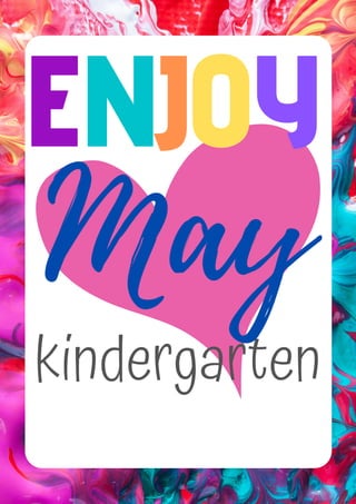 kindergarten
May
ENJOY
 