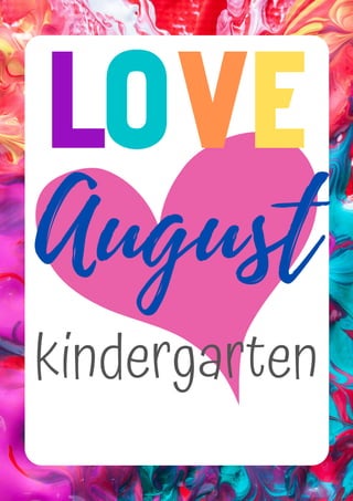 LOVE
kindergarten
August
 