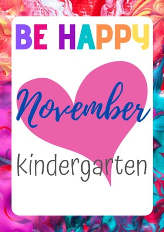 BE HAPPY
kindergarten
November
 