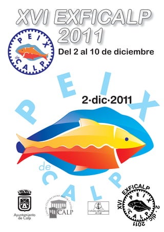 Del 2 al 10 de diciembre




                    2·dic·2011




                      Cofradia dePescadores
                             de Calp
Ayuntamiento
  de Calp
 