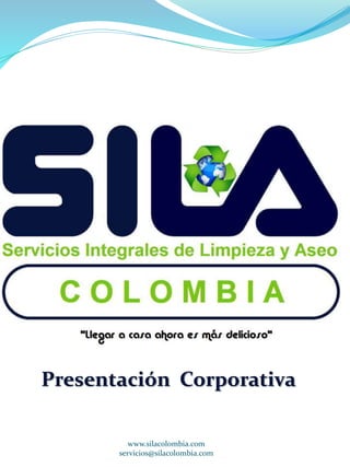 Presentación Corporativa 
www.silacolombia.com 
servicios@silacolombia.com 
 