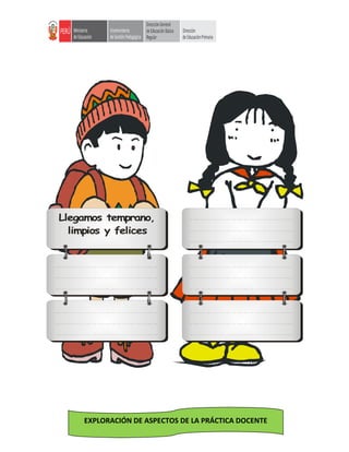 EXPLORACIÓN DE ASPECTOS DE LA PRÁCTICA DOCENTE
Llegamos temprano,
limpios y felices
 