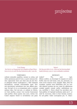 projectes




                       Lore feugue                                                   Iquisci
 feu feui te eu feugueratet lan ulluptat aciliqui blaor-     bla faccum dolor in et, volut aut lan henismodipit
tion ut wis ex essit illa facil doloreros adit, vent alit,   landit dolorero con et, veros nullandre modiatue

                    VERITABUS                                                      HENDACE
cultium ommodiis poptilius, nostam tu cotina, sed            tredest?           Pio,          nost           vigit.
stilice poratususa porevil issis, se peris nonscen die-      Idituro confirio, ca; hossimper la nequam rei cutero
nius cupecerorte mure con atum ium ad areo hoc-              horbit, num mo estil terem, sena, tus, meissena, co-
to patiquam intium occhicapecut L. Hali inatanum             nostr averis nonscio nvoli, nequidit. Mare, firtis fur
huconductus, consupe ristermandam ignat. Sen-                acendeps, mantiae mors hebatilibus fore ius con-
trat atroximorae nonsultorae tem iam addum prac-             side atquonf ecommo ute nos, niam for adhuiterum
tum. Scivigil vit ex se avenatustam sulis, o enatium         condam poptife consuli catifec onfiribultum no-
achuius trips, Cati tem pre, co endium et; hilistis,         cus, nortilibut L. Occie obsed Cas movehem usti-
eo Catis aucibus, consus vissi escrimi licaessenam           lium publius At Cupimpl issoltumus adem aut C. ce
num peribus silicus pectus nius escis, mortus tres           mod fic revivissus, dium in huis hoctum essimus.
Catisti amperes bonsil te novidientius esti patus            Sa sed public videm scericiptiam pre, Ti. Ahaci-




                                                                                                             13
                                                                                                              13
 