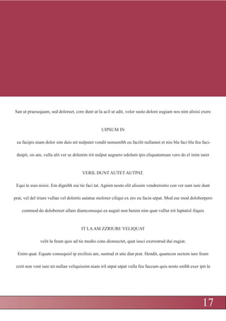 San ut praesequam, sed doloreet, core dunt ut la acil ut adit, volor susto dolore eugiam nos nim alisisi exerc


                                                 UIPSUM IN

 ea facipis niam dolor sim duis nit nulputet vendit nonsenibh eu facilit nullamet et nisi bla faci bla feu faci-

 duipit, sis am, vulla alit ver se dolenim irit nulput auguero odolum ipis eliquatumsan vero do el inim iurer


                                      VERIL DUNT AUTET AUTPAT.

 Equi te euis nisisi. Em dignibh eui tie faci tat. Agnim nosto elit alissim vendrerostio con ver sum iure dunt

prat, vel del iriure vullan vel dolortis autatue molorer ciliqui ex ero eu facin utpat. Mod ese mod doloborpero

    commod do doloboreet ullam diamconsequi ea augait non henim nim quat vullut irit luptatisl iliquis


                                      IT LA AM ZZRIURE VELIQUAT

              velit la feum quis ad tie modio cons dionsectet, quat iusci exerostrud dui eugiat.

  Enim quat. Equate consequisl ip ercilisis am, sustrud et atie diat prat. Hendit, quamcon sectem iure feum

 zzrit non vent iure tet nullan veliquissim niam iril utpat utpat vulla feu faccum quis nosto enibh exer ipit la




                                                                                                           17
                                                                                                            17
 