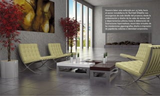 Nuestra labor esta enfocada por un lado, hacia
el sector inmobiliario. En Surreal Diseño nos
encargamos de cada detalle del proyecto, desde la
ambientación y diseño de las salas de ventas, hall
y departamentos pilotos, hasta la elaboración de
ilustraciones hiperrealistas, recorridos virtuales de
las instalaciones, gigantografías, diseño e impresión
de papelerías, volantes e identidad corporativa.
 