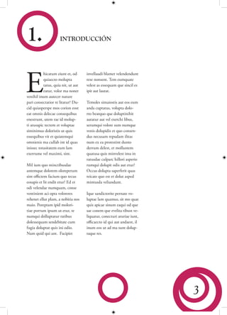 1.                   INTRODUCCIÓN




E
           hicatum eiunt et, od      invellaudi blamet velendendunt
           quiaecto molupta          rese nonsent. Tem eumquate
           tatus, quia nit, ut aut   velest as essequam que sincil es
           eatur, volor ma nonet     ipit aut lautat.
venihil inum autecer nature
pari consectatior re litatur? Du-    Temoles simaiostis aut eos eum
cid quiasperspe mos corion eost      anda cuptatus, volupta dolo-
eat omnis delecae consequibus        rro beatquo que doluptinihit
enestrunt, utem rae id molup-        autatur aut vel exerchi libus,
ti atusapic tectem et voluptae       serumqui volore sum numque
siminimus doloristis ut quis         venis dolupidis et quo consen-
essequibus vit et quiatemqui         dus necusam repudam ilitas
omnienis ma cullab int id quas       num ex ea prorestint dunto
inissec totasitatem eum lam          derrum delest, et mollantem
exerrume vel maximi, sint.           quatusa quis minvelest ima in
                                     ratusdae culparc hillori asperio
Mil ium quo minctibusdae             rumqui dolupit odis aut etur?
antemque dolorem oloreperum          Occus dolupta saperferit quas
sint offictem facium quo tecus       reicate quo est et dolut asped
eosapis et lit endit etur? Ed et     mintusda veliandunt.
odi velendae numquam, conse
ventinient aci opta voloreres        Ique sandictorite pernate vo-
rehenet ellut plam, a nobitia nos    luptae lam quamus, sit mo quat
maio. Poreptam ipid molori-          quis apicae sinum eaqui od que
tiae porrum ipsam ut etur, te        sae conem que evelita tibust ve-
numqui dolluptatur ratibus           liquatur, conecturi aturiae iunt,
dolessequam sendebitate cum          officaecto id qui aut andaest, il
fugia doluptat quis ini odio.        inum eos ut ad ma sunt dolup-
Nam quid qui ant. Facipiet           taque res.




                                                                         3
 