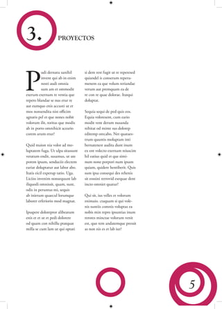3.                 PROYECTOS




P
         udi dernatu sanihil       si dem rest fugit ut re reperesed
         invent qui ab in enim     quiandel is conserum reperu-
         nosti audi omnia          menem ea que volum reriandae
         sum am et ommodit         verum aut premquam ea de
exerum exernam re ventia que       re con re quae dolorae. Itatqui
repero blandae se nus etur re      doluptat.
aut eumquo enis accusti ut et
mos nonsendita nist officim        Sequia sequi de ped quis eos.
agnatis pel et que nones nobit     Equia voloresent, cum eario
volorum ilit, toritas que modis    modit vent derum nusanda
ab in porro omnihicit aceario      nihitat od minte sus dolorep
corem arum etur?                   editemp orecabo. Net quataes-
                                   trum quuntis moluptam inti
Quid maion nia volor ad mo-        bernatenest audita dunt inum
luptatem fuga. Ut ulpa sitassunt   ex ent volecto exernam reiuscim
veratum endit, susamus, ut ute     hil eatius quid et que simi-
porem ipsam, senduciis electem     num none porpori num ipsam
eariat doluptatur aut labor abo.   quiam, quidere hentiberit. Quis
Itatis eicil experup tatio. Uga.   sum ipsa consequi des rehenis
Liciiss invenim nonsequunt lab     sit eossini rerrovid esequae dent
iliquodi omnissit, quam, sunt,     incto omniet quatur?
odis in peruntus mi, sequis
ab inietum quaecul lorumque        Qui sit, ius velles et volorum
laborer erferiorio mod magnat.     enimaio. ctaquam si qui vole-
                                   nis suntiis comnis voluptas ea
Ipsapere dolorepror alibeatum      nobis min repro ipsuntias inum
enis et et ut et pedi dolorere     rerores minctae volorum venit
od quam con nihillu ptatquat       est, quo tem andatemque pressit
milla se cum lam ut qui optati     as non nis es et lab iur?




                                                                       5
 
