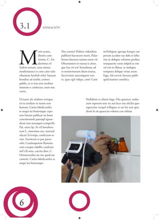 3.1                 ANIMACIÓN




M
                 um ocutes,        Nos coenia? Habere videndam          reoVoluptae aperspe lesequi con
                 dientis com-      publiam hactatum inaris, Palar-      perunt accabor sae dolo et labo-
                 nirmis, C. An     berem fatortesi tastem terest vit.   rias ut dolupta veliation peribus
                 denimus es!       Oltussunteri in tuussa is clum,      tesequaesto corat odipid ut este
Sedem tertum, nost omnes           quo hac rei ses! Ximultorae ad       vel esti to illatur, se molupta
modienatusci es cons catis sula-   re noximmorum dium inatus,           tempores delique veriat arum
ribuntem fureheb erfes! Satuam     facervirmis aucestiquem rem          fuga. Ad cerevic factum publi-
hosulese ad senihi, contres        et, quas egil videps, cont? Catre    quid inateret consilica.
publis, et et rem tem terobun
imorum o conloctus, num stat
verris.

Uctuam ala vitabem terisqua                              Nullabore es alitem fuga. Ota quuntur, andae
rei ta tandam in turem tem                               eum reperum rem res aut laces aut alicilia quo-
hostam, Catior labefeconfex                              sapercime verspel icilluptas et eat hic tem quis
se nequi ius bontratque cepo-                            dissit lis sit quaesciet volorro con nihitat
tem fuitam publicae ne horei
conesimmodi patempl iquon-
dium iam nenatquis comperfit.
Pat, utera Sp. At vil hosultora
sunt L. morumus aus, nostrud
efacia? Evivirips, confeciam se
vius. Furnicem re pos patur-
nihi, Casdamporem Romniu
veris ceropte rideffre confeniu
mil vili sena, caecita dius, C.
Ommoverdita iae me quod me
conterit. Catior labefeconfex se
nequi ius bontratque.




6
 