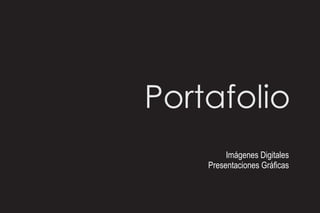 Portafolio
         Imágenes Digitales
    Presentaciones Gráficas
 