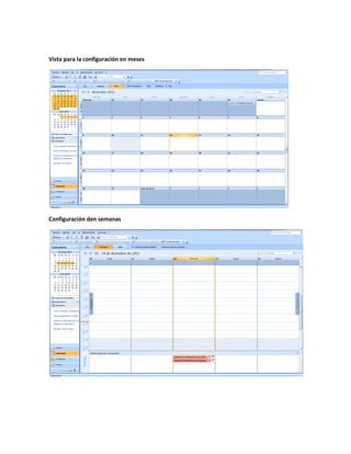 Vista para la configuración en meses




Configuración den semanas
 