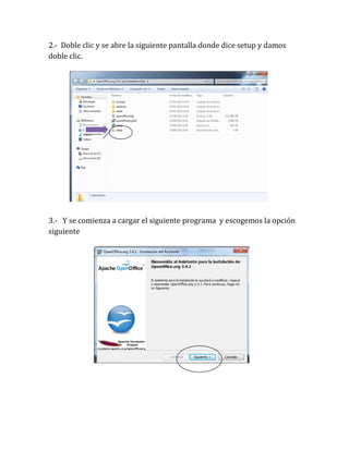 2.- Doble clic y se abre la siguiente pantalla donde dice setup y damos
doble clic.




3.- Y se comienza a cargar el siguiente programa y escogemos la opción
siguiente
 
