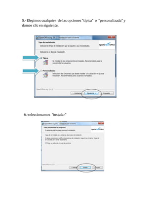 5.- Elegimos cualquier de las opciones “típica” o “personalizada” y
damos clic en siguiente.




 6.-seleccionamos “instalar”
 