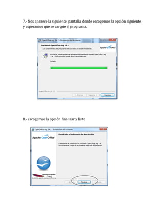 7.- Nos aparece la siguiente pantalla donde escogemos la opción siguiente
y esperamos que se cargue el programa.




8.- escogemos la opción finalizar y listo
 