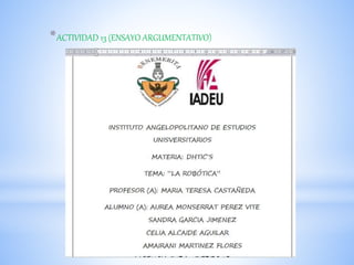 *ACTIVIDAD 13 (ENSAYO ARGUMENTATIVO)
 