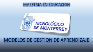 MODELOS DE GESTION DE APRENDIZAJE 
