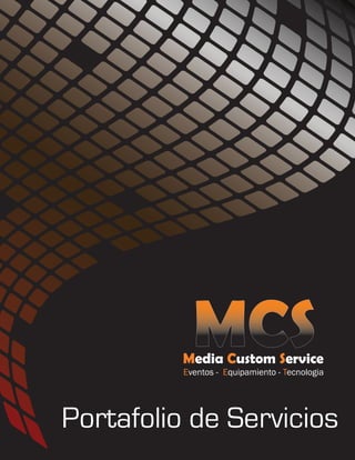 Media Custom Service
Eventos - Equipamiento - Tecnologia
 