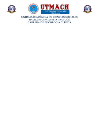 UNIDAD ACADÉMICA DE CIENCIAS SOCIALES
ESCUELA DE CIENCIAS DE LA EDUCACIÓN
CARRERA DE PSICOLOGÍA CLÍNICA
 