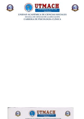 UNIDAD ACADÉMICA DE CIENCIAS SOCIALES
ESCUELA DE CIENCIAS DE LA EDUCACIÓN
CARRERA DE PSICOLOGÍA CLÍNICA
 