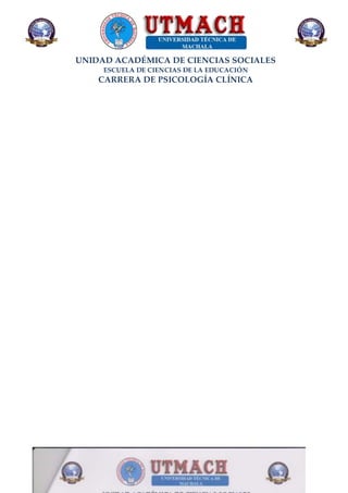 UNIDAD ACADÉMICA DE CIENCIAS SOCIALES
ESCUELA DE CIENCIAS DE LA EDUCACIÓN
CARRERA DE PSICOLOGÍA CLÍNICA
 