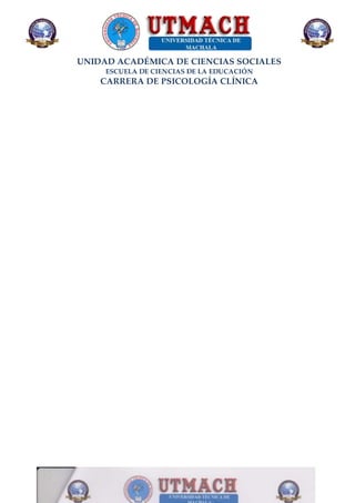 UNIDAD ACADÉMICA DE CIENCIAS SOCIALES
ESCUELA DE CIENCIAS DE LA EDUCACIÓN
CARRERA DE PSICOLOGÍA CLÍNICA
 