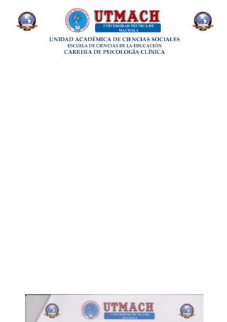 UNIDAD ACADÉMICA DE CIENCIAS SOCIALES
ESCUELA DE CIENCIAS DE LA EDUCACIÓN
CARRERA DE PSICOLOGÍA CLÍNICA
 