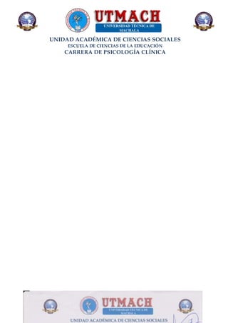 UNIDAD ACADÉMICA DE CIENCIAS SOCIALES
ESCUELA DE CIENCIAS DE LA EDUCACIÓN
CARRERA DE PSICOLOGÍA CLÍNICA
 