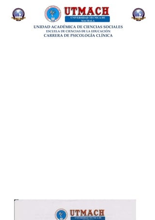 UNIDAD ACADÉMICA DE CIENCIAS SOCIALES
ESCUELA DE CIENCIAS DE LA EDUCACIÓN
CARRERA DE PSICOLOGÍA CLÍNICA
 