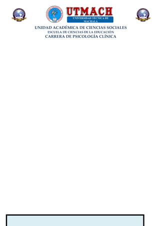 UNIDAD ACADÉMICA DE CIENCIAS SOCIALES
ESCUELA DE CIENCIAS DE LA EDUCACIÓN
CARRERA DE PSICOLOGÍA CLÍNICA
 