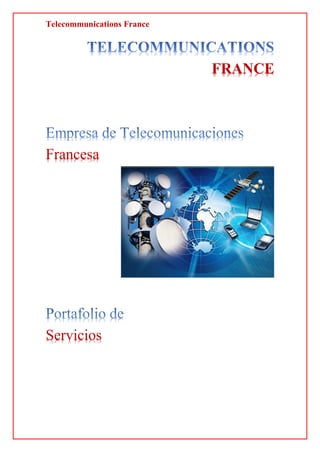 Telecommunications France
FRANCE
Francesa
Servicios
 