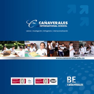valores | investigación | bilingüismo | internacionalización
www.canaverales.edu.co
 
