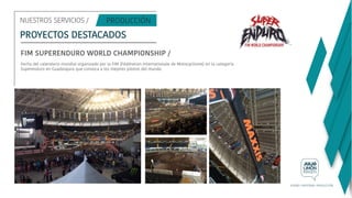 NUESTROS SERVICIOS /
PROYECTOS DESTACADOS
FIM SUPERENDURO WORLD CHAMPIONSHIP /
Fecha del calendario mundial organizado por la FIM (Fédération Internationale de Motocyclisme) en la categoría
Superenduro en Guadalajara que convoca a los mejores pilotos del mundo.
 