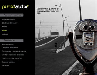 Asesorías en
Acerca de nosotros
Mercadotecnia.
Campañas publicitarias.
Construcción y manejo de marcas.
Diseño y producción de avisos
Misión
Visión
valores
¿Quiénes somos?
¿Qué nos diferencia?
Convertirnos en la agencia de
publicidad mas efectiva de la
ciudad de Montería para el año
2020.
Publicidad efectiva
Nuestros clientes
Diseño y modulación de 3D
Hablemos
 