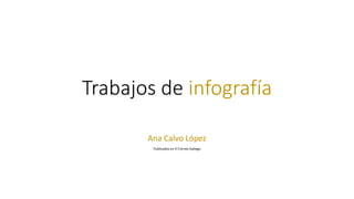 Trabajos de infografía
Ana Calvo López
Publicados en El Correo Gallego
 