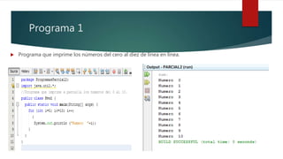 Programa 1
 Programa que imprime los números del cero al diez de línea en línea.
 