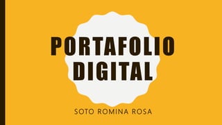 PORTAFOLIO
DIGITAL
SOTO ROMINA ROSA
 