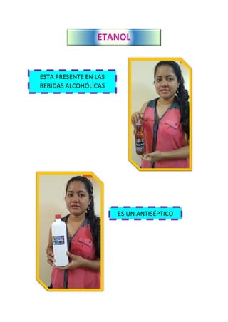 ESTA PRESENTE EN LAS
BEBIDAS ALCOHÓLICAS
ES UN ANTISÉPTICO
 