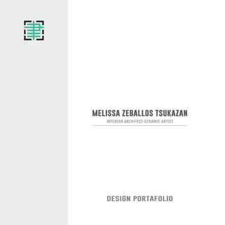 DESIGN PORTAFOLIO
MELISSA ZEBALLOS TSUKAZAN
INTERIOR ARCHITECT-CERAMIC ARTIST
 