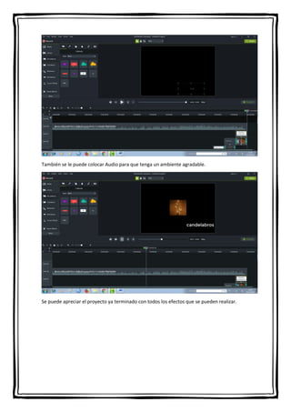 También se le puede colocar Audio para que tenga un ambiente agradable.
Se puede apreciar el proyecto ya terminado con todos los efectos que se pueden realizar.
 