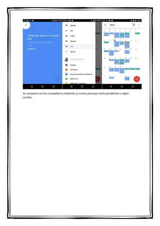 Se comparte con los compañeros mediante su correo para que estén pendientes a algún
cambio.
 