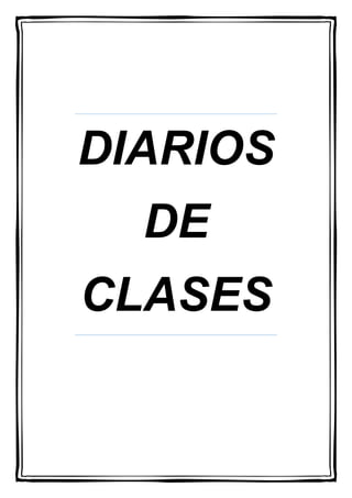 DIARIOS
DE
CLASES
 