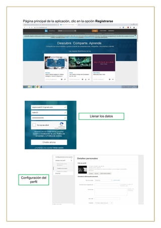 Página principal de la aplicación, clic en la opción Registrarse
Llenar los datos
Configuración del
perfil
 
