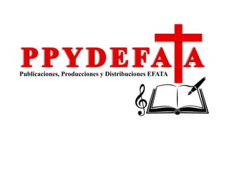 Publicaciones, Producciones y Distribuciones EFATA
 