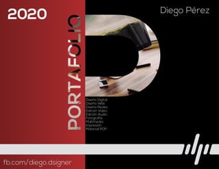 Diego Pérez
Diseño Digital
Diseño Web
Diseño Redes
Edición Video
Edición Audio
Fotografía
Multimedia
Impresión
Material POP
fb.com/diego.dsigner
2020
 