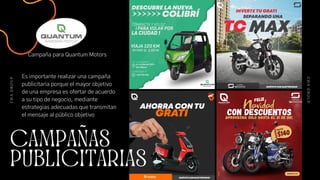 CAMPAÑAS
PUBLICITARIAS
Es importante realizar una campaña
publicitaria porque el mayor objetivo
de una empresa es ofertar de acuerdo
a su tipo de negocio, mediante
estrategias adecuadas que transmitan
el mensaje al público objetivo
C
&
A
G
R
O
U
P
C
&
A
G
R
O
U
P
Campaña para Quantum Motors
 