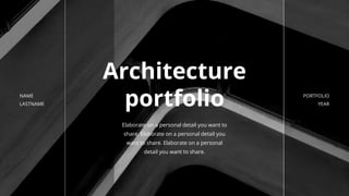 Architecture
portfolio
Elaborate on a personal detail you want to
share. Elaborate on a personal detail you
want to share. Elaborate on a personal
detail you want to share.
PORTFOLIO
YEAR
NAME
LASTNAME
 