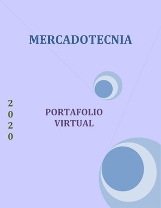 MERCADOTECNIA
PORTAFOLIO
VIRTUAL
2
0
2
0
 