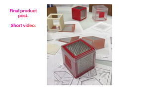 Final product
post.
Short video.
 