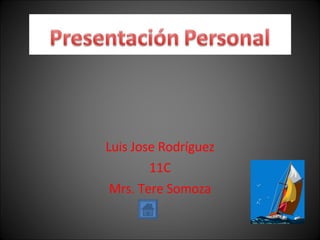 Luis Jose Rodríguez 11C Mrs. Tere Somoza 