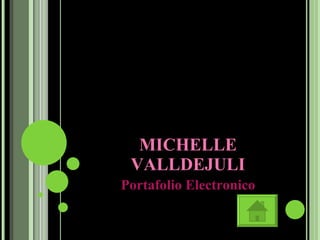 MICHELLE VALLDEJULI Portafolio Electronico 